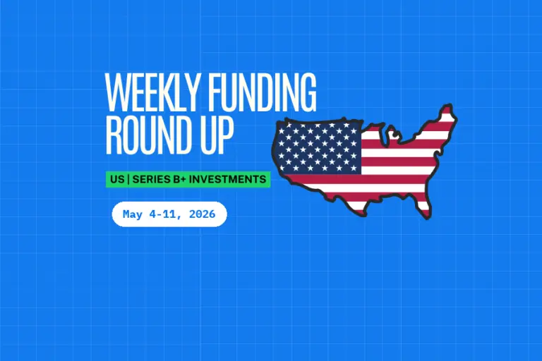 US Series B+ Weekly Funding Roundup (May 4-11, 2026): $672.0M Raised Across 6 Deals