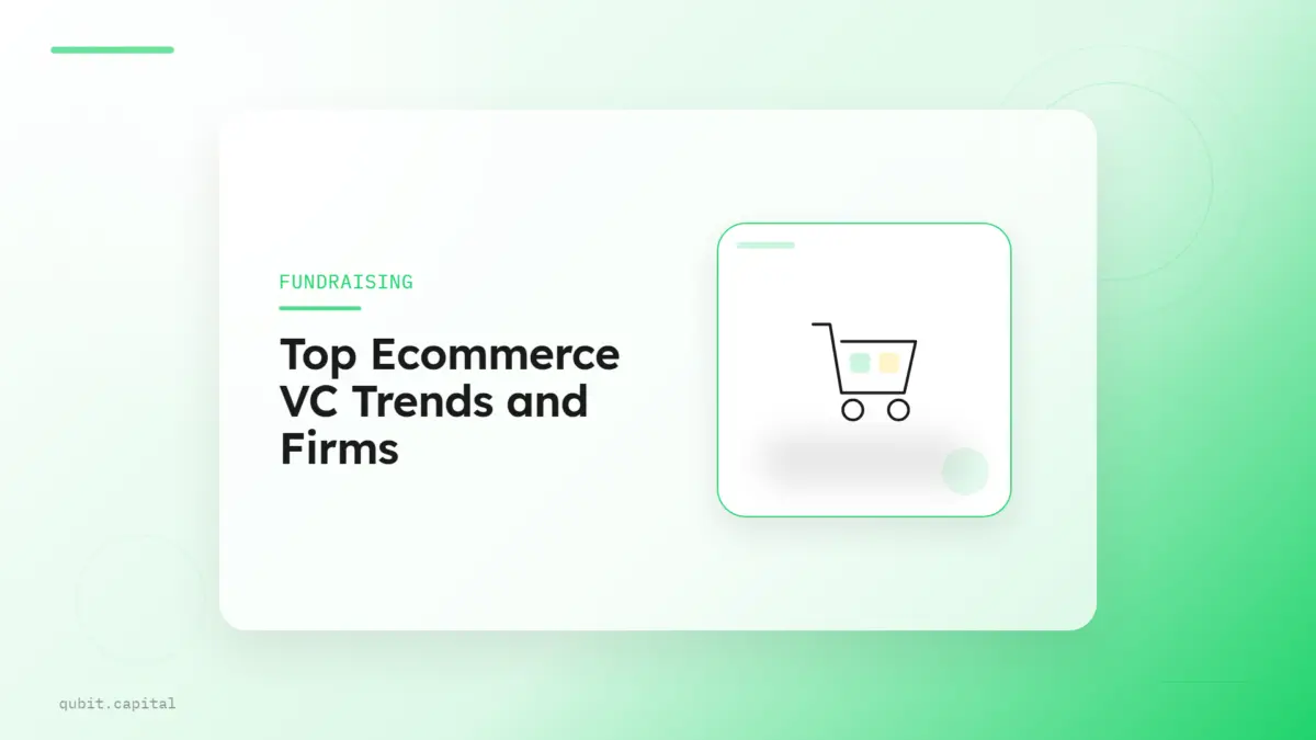 Ecommerce Venture Capital: Top Trends & Firms