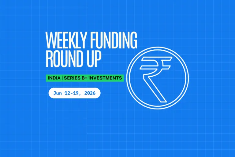 India Series B+ Weekly Funding Roundup (Jun 13-20, 2026): $40.6M Raised Across 2 Deals