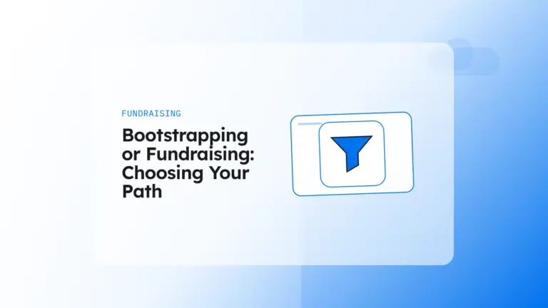 Bootstrapping vs Fundraising: How to Choose Your Startup’s Path